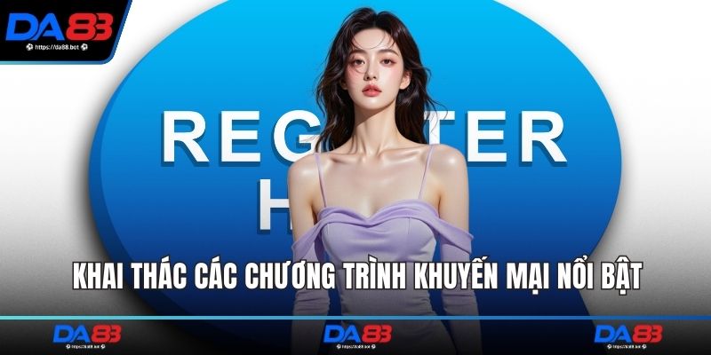 Khai thác các chương trình khuyến mại nổi bật