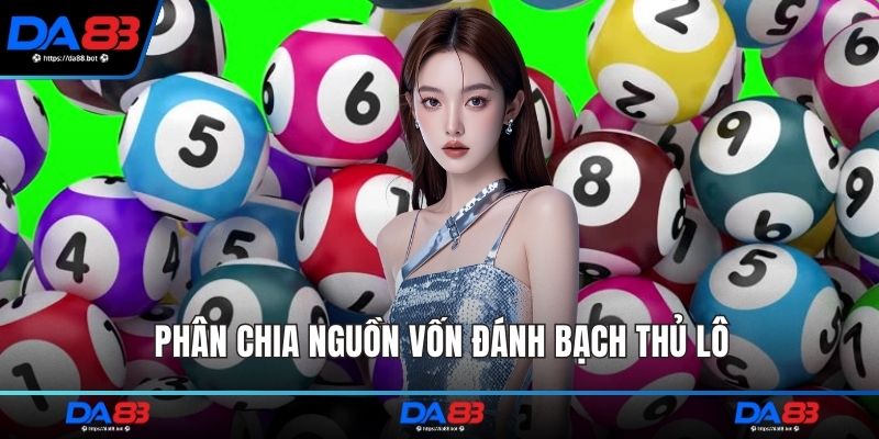 Phân chia nguồn vốn đánh bạch thủ lô