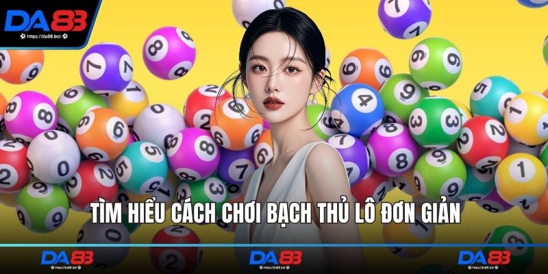 Tìm hiểu cách chơi bạch thủ lô đơn giản